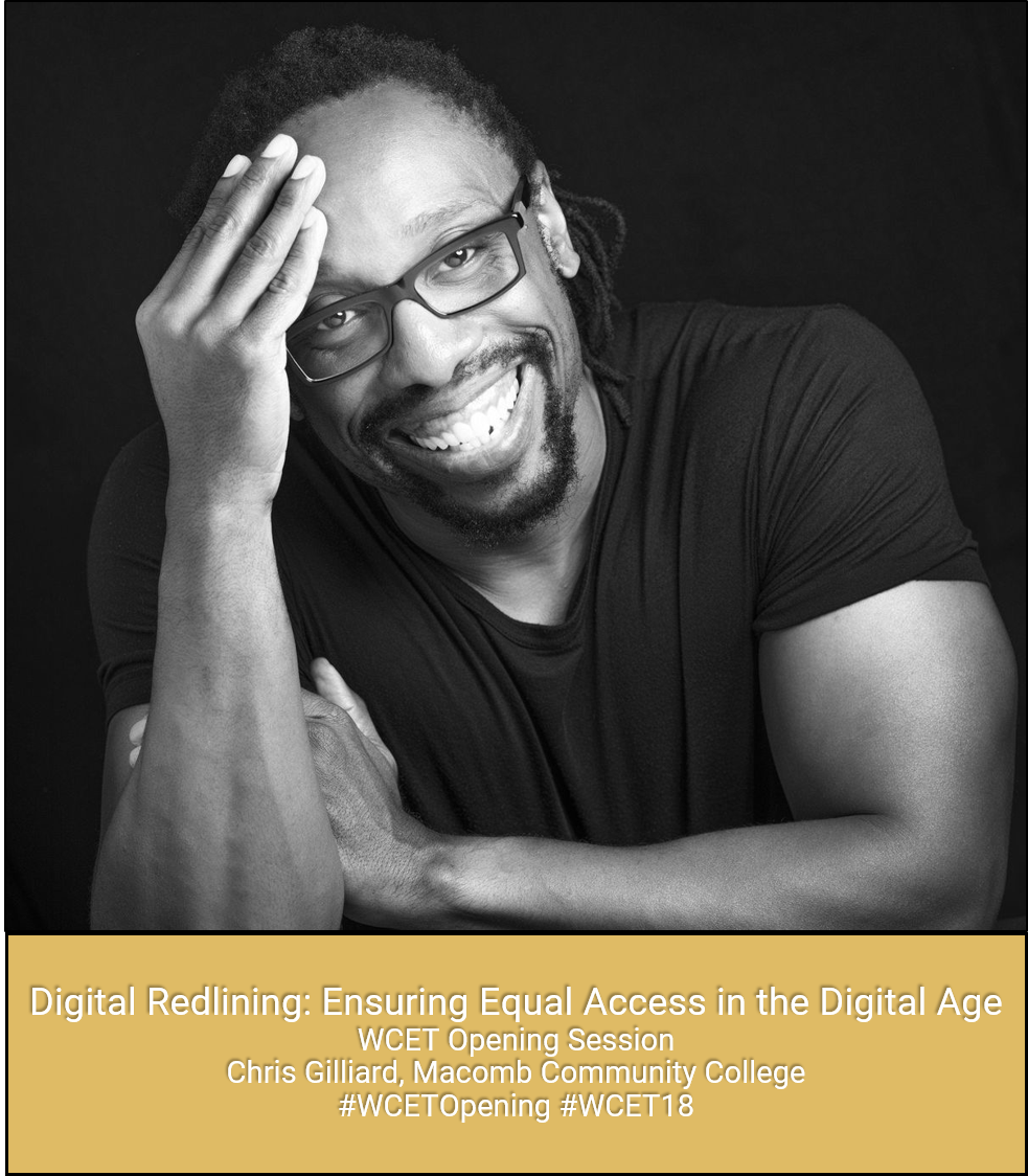 Image of opening speaker Chris Gilliard. Text reads: Digital Redlining: Ensuring Equal Access in the Digital Age. WCET Opening Session. Chris Gilliard, Macomb Community college. #WCETOpening #WCET18