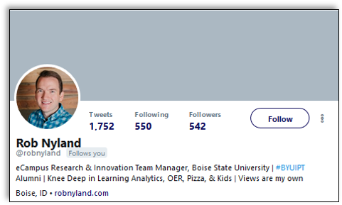 Rob Nyland twitter profile showing his photo and intro "eCampus Research & Innovation Team Manager, Boise State University | #BYUIPT Alumni | Knee Deep in Learning Analytics, OER, Pizza, & Kids | Views are my own"