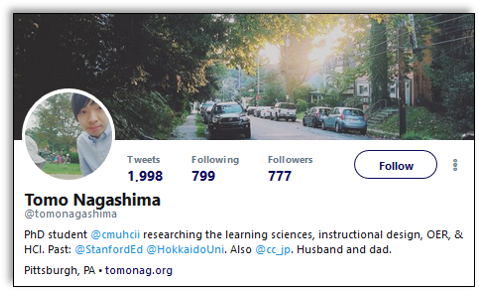 Tomo Nagashima twitter profile iwth intro: PhD student @cmuhcii researching the learning sciences, instructional design, OER, & HCI. Past: @StanfordEd @HokkaidoUni. Also @cc_jp. Husband and dad."