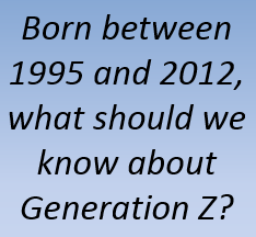 Blue text box that reads, "Born between 1995 and 2012, what should we know about Generation Z?"