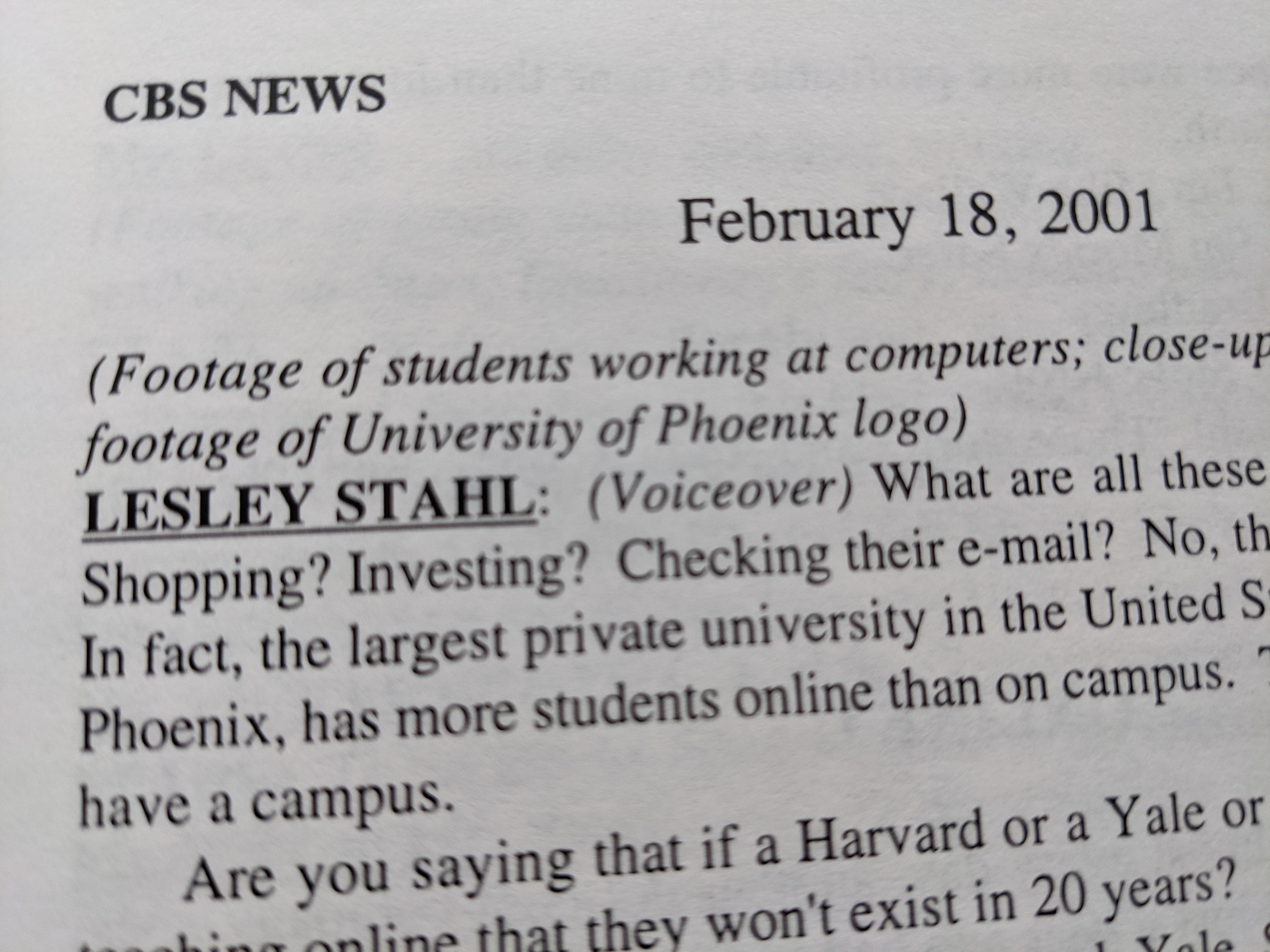 Photo of the transcript. Reads CBS News Feb. 18, 2001. (footage of students working at computers, close up of university of phoenix logo) Lesley Stahl: (Voiceover) What are all these...In fact, the largest private university in the United states (text cut off).
