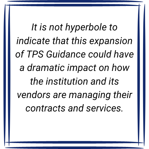 textbox: It is not hyperbole to indicate that this expansion of TPS Guidance could have a dramatic impact on how the institution and its vendors are managing their contracts and services.
