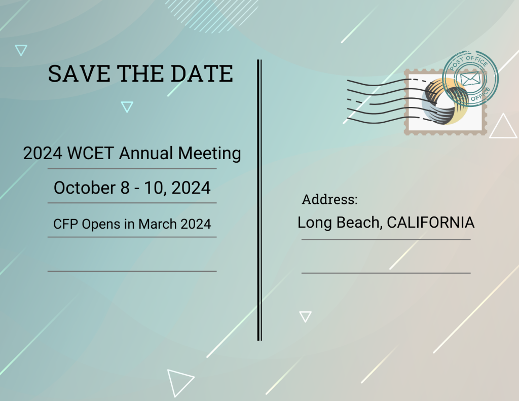 Save the date postcard with details on the 2024 annual meeting 
Save the date for the 2024 WCET Annual Meeting! We’ll be in Long Beach, CA October 8 – 10, 2024!